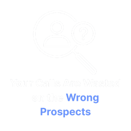 Your Calls Are Wasted on the Wrong Prospects